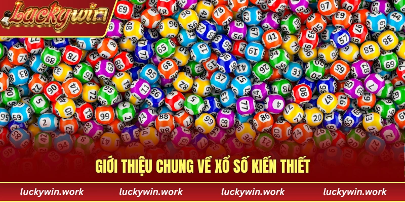 Giới thiệu chung về tựa game xổ số kiến thiết