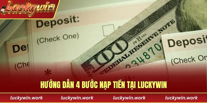Hướng dẫn 4 bước nạp tiền tại LUCKYWIN chi tiết