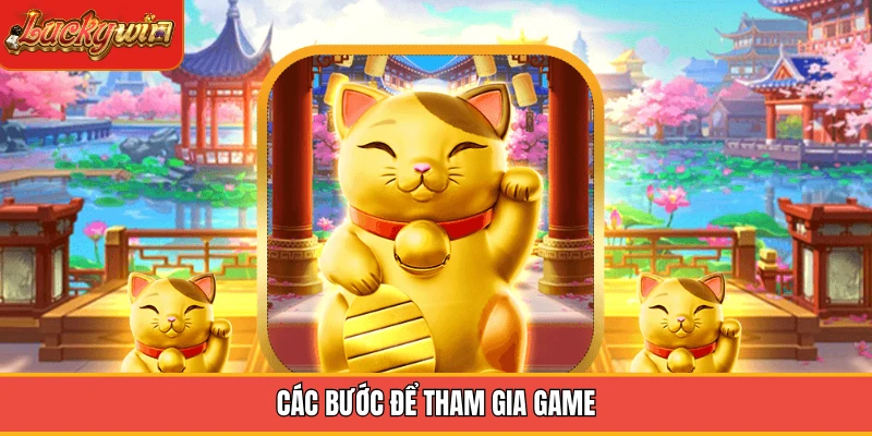 Các bước để tham gia game Các bước để tham gia game