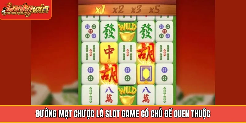 Đường Mạt Chược là slot game có chủ đề quen thuộc Đường Mạt Chược là slot game có chủ đề quen thuộc